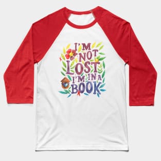 Quote "I'm not lost I'm in a book" lettering watercolour painting Baseball T-Shirt